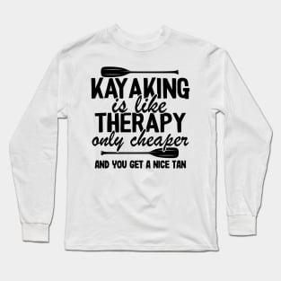 Kayaking Is Like Therapy Funny Kayak Fishing Gift Long Sleeve T-Shirt